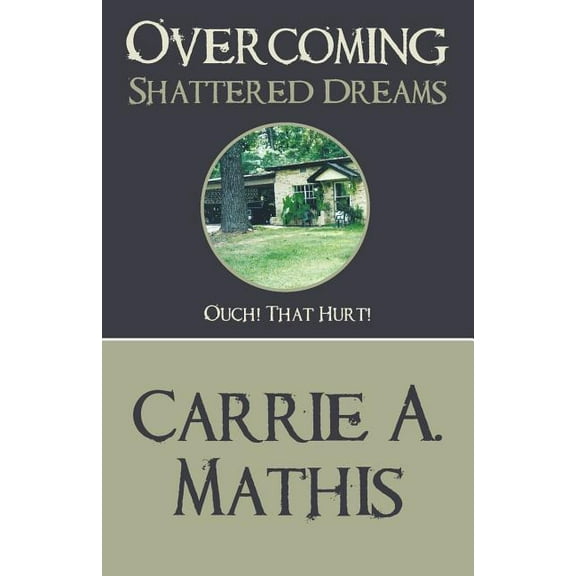 Overcoming Shattered Dreams: Ouch! That Hurt! (Paperback)