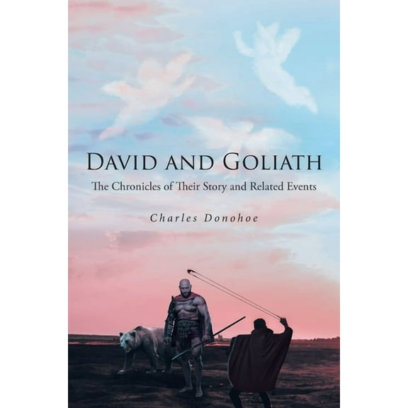 David and Goliath: The Chronicles of Their Story and Related Events, (Paperback)