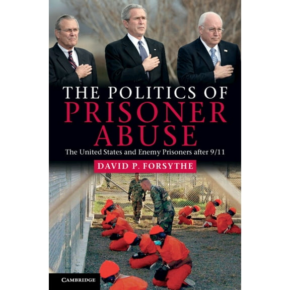 The Politics of Prisoner Abuse, (Paperback)