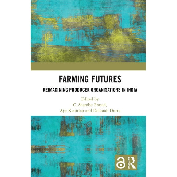 Farming Futures: Reimagining Producer Organisations in India, (Paperback)