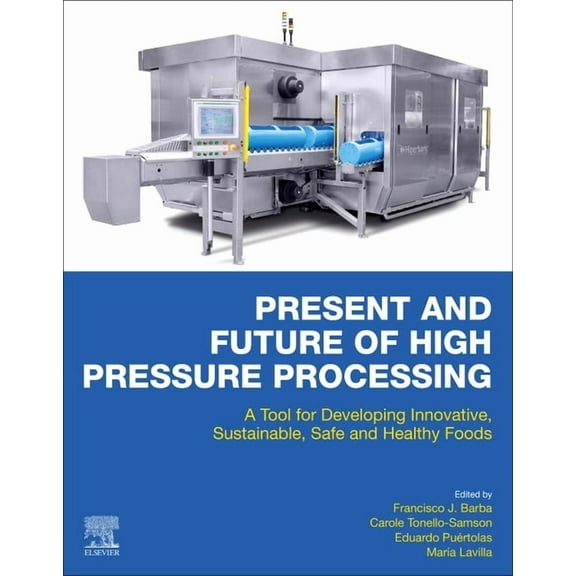 Present and Future of High Pressure Processing: A Tool for Developing Innovative, Sustainable, Safe and Healthy Foods, (Paperback)