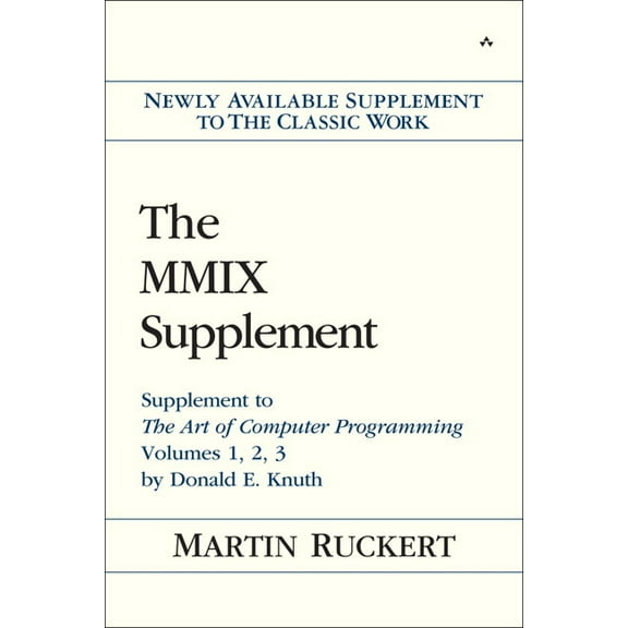 The MMIX Supplement: Supplement to the Art of Computer Programming Volumes 1, 2, 3 by Donald E. Knuth, (Paperback)