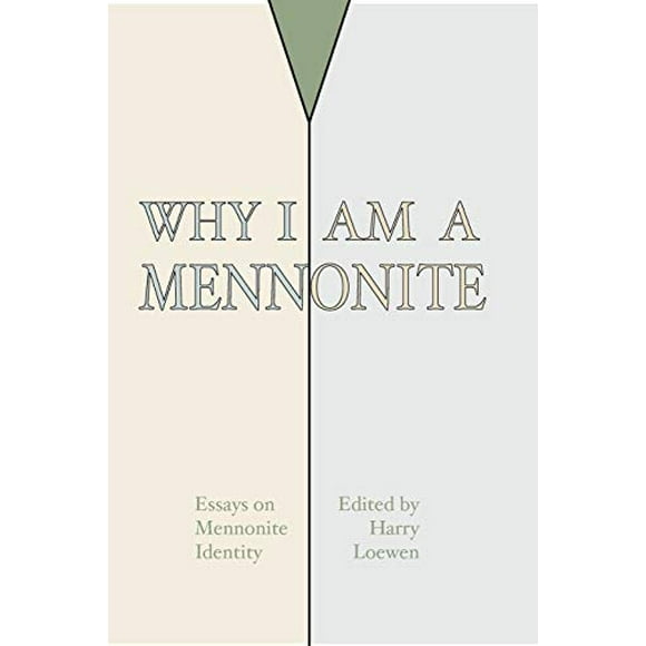 Why I Am a Mennonite: