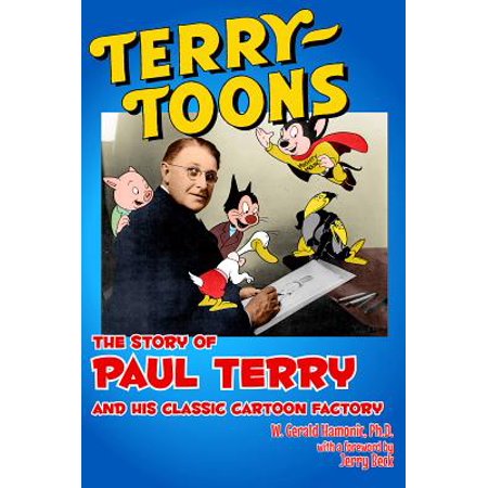 Terrytoons The Story Of Paul Terry And His Classic Cartoon Factory - 