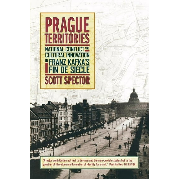 Weimar and Now: German Cultural Criticis Prague Territories: National Conflict and Cultural Innovation in Franz Kafka's Fin de Siecle, Book 21, (Paperback)