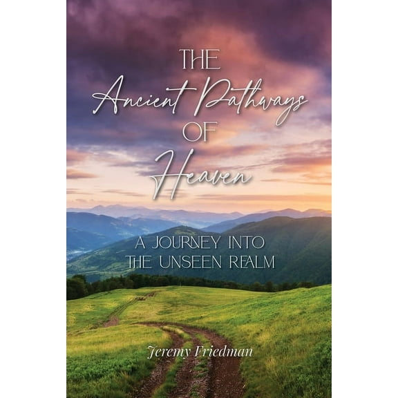 The Ancient Pathways of Heaven (Paperback)
