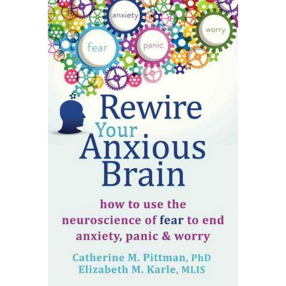 Recâblez Votre Cerveau Anxieux, Elizabeth M. Karle, Catherine M. Pittman Broché
