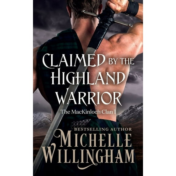 Mackinloch Clan Claimed by the Highland Warrior, Book 1, (Paperback)
