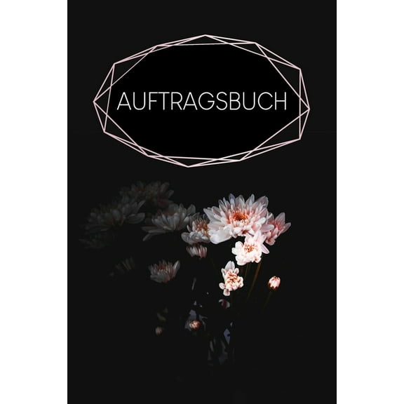 Auftragsbuch: Erfassung von Kundenaufträgen, praktisch zum Ausfüllen - Motiv: Schwarze Blume (Paperback)