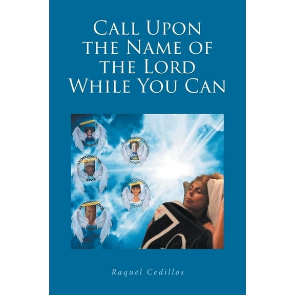 Call Upon the Name of the Lord While You Can, (Paperback)