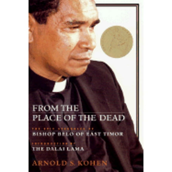 Pre-Owned From the Place of the Dead: The Epic Struggles of Bishop Belo of East Timor (Paperback) 031226934X 9780312269340