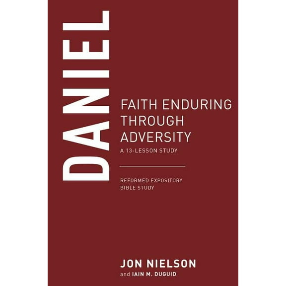 Reformed Expository Bible Studies Daniel: Faith Enduring Through Adversity, (Paperback)