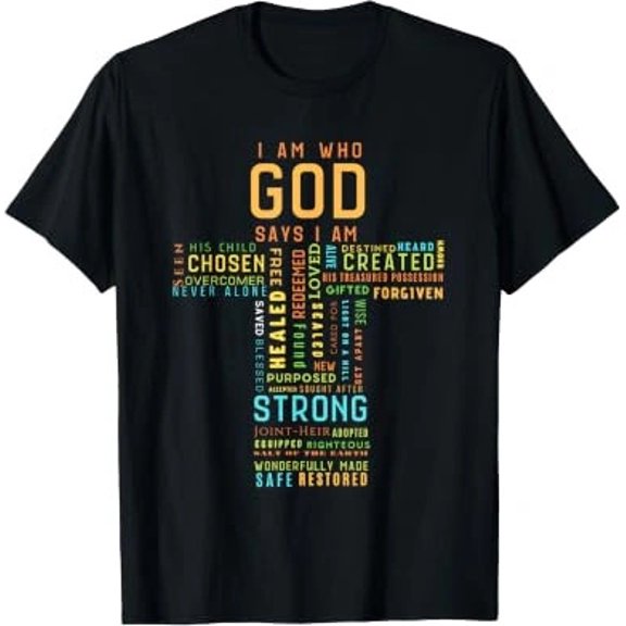 I Am Who God Says I Am Christian Faith T-Shirt