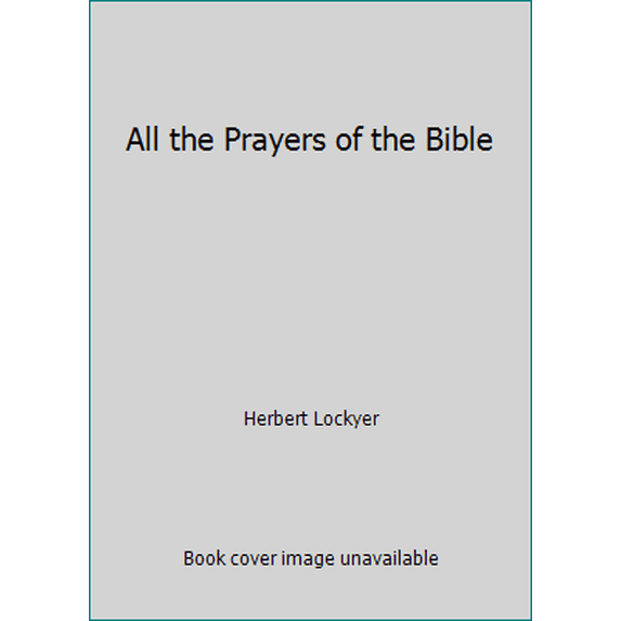Pre-Owned All the Prayers of the Bible (Hardcover) 0310281202 9780310281207