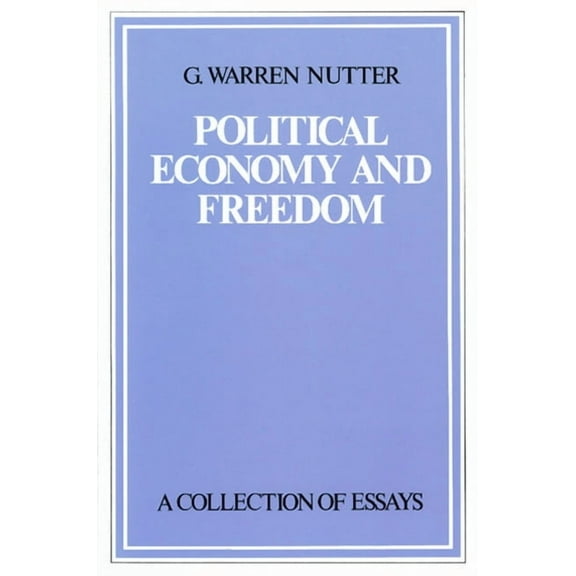 Political Economy and Freedom: A Collection of Essays, (Hardcover)
