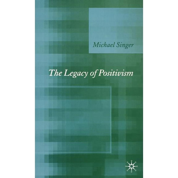 The Legacy of Positivism, (Hardcover)
