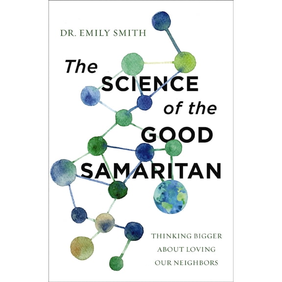 Pre-Owned The Science of the Good Samaritan: Thinking Bigger about Loving Our Neighbors (Paperback) 0310366690 9780310366690