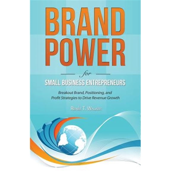 Pre-Owned Brand Power for Small Business Entrepreneurs: Breakout Brand, Positioning, and Profit Strategies to Drive Revenue Growth (Paperback)