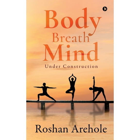 Body, Breath, Mind: Under Construction, (Paperback)
