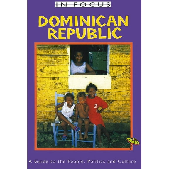 Latin America in Focus: Dominican Republic in Focus: A Guide to the People, Politics and Culture (Paperback)