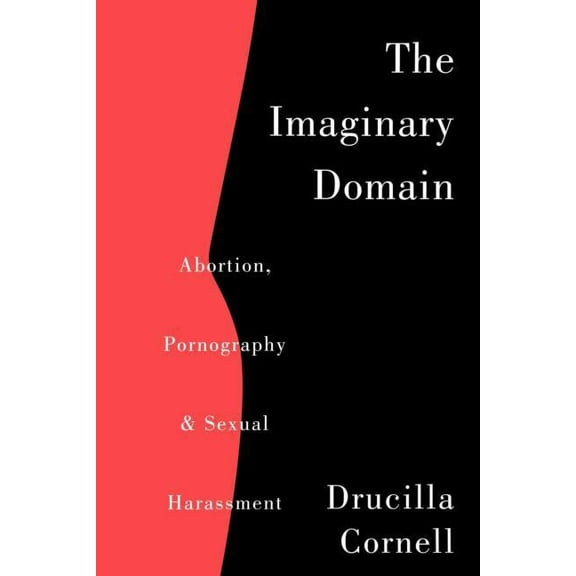 The Imaginary Domain: Abortion, Pornography and Sexual Harrassment, (Paperback)