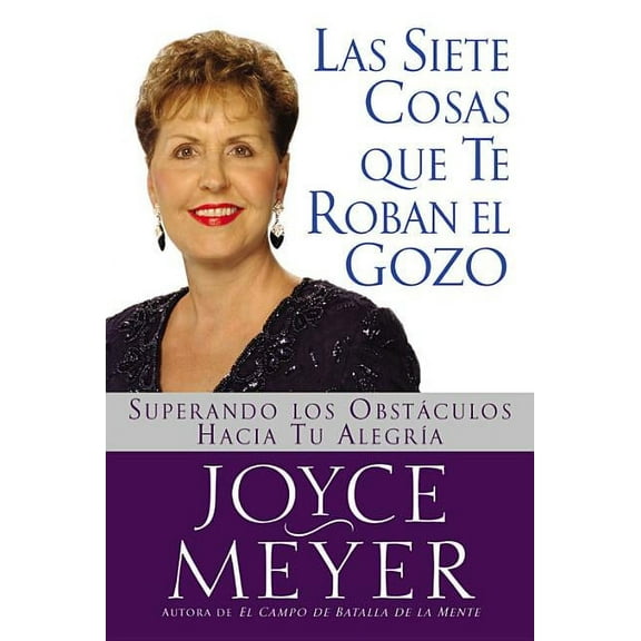 Siete Cosas Que Te Roban El Gozo, Las: Superando Los Obst Culos Hacia Tu Alegria, (Paperback)