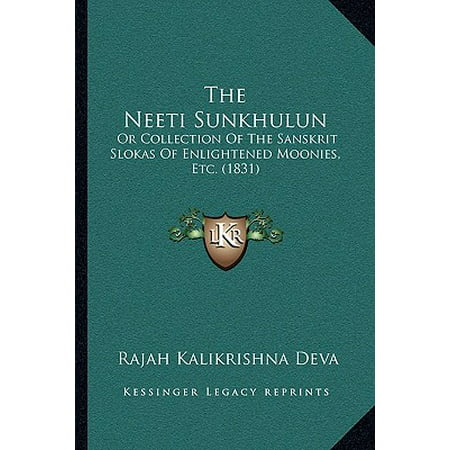 The Neeti Sunkhulun : Or Collection of the Sanskrit Slokas of Enlightened Moonies, Etc. (Best Sanskrit Slokas With Meaning)