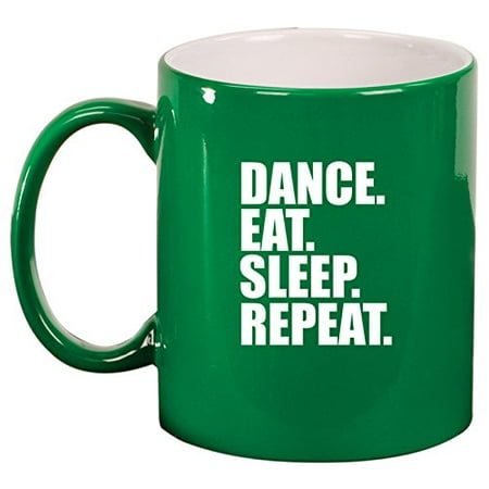 

Ceramic Coffee Tea Mug Cup Dance Eat Sleep Repeat (Green)