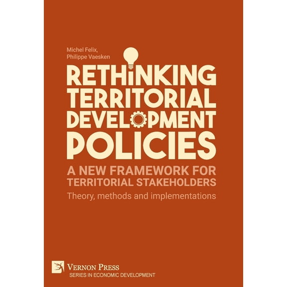 Economic Development: Rethinking Territorial Development Policies: Theory, methods and implementations (Hardcover)
