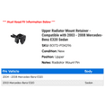 thumbnail image 2 of Upper Radiator Mount Retainer - Compatible with 2003 - 2008 Mercedes-Benz E320 Sedan 2004 2005 2006 2007, 2 of 2