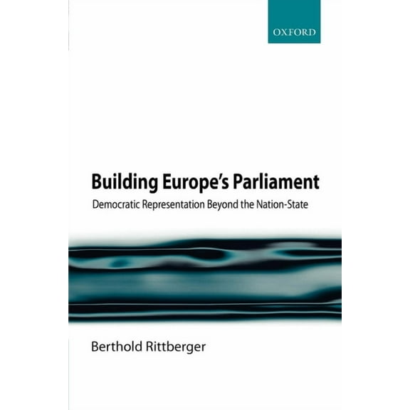 Building Europe's Parliament: Democratic Representation Beyond the Nation-State, (Paperback)