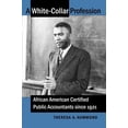 thumbnail image 1 of Un Profession à Col Blanc : Comptables Public Certifiés Afro-Américains depuis 1921, 1 of 4