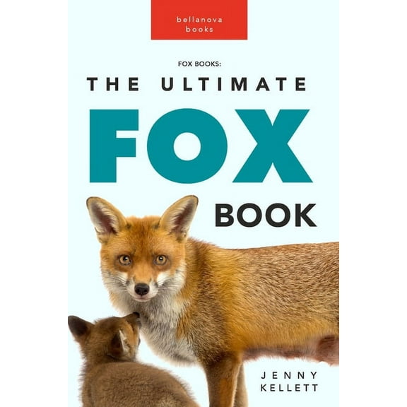 Fox Books: The Ultimate Fox Book: 100  Amazing Facts, Photos, Quiz and More, (Paperback)