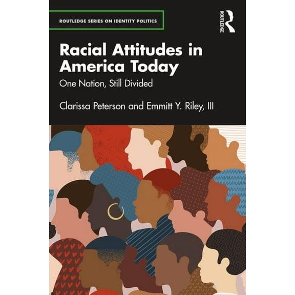 Routledge Identity Politics Racial Attitudes in America Today: One Nation, Still Divided, (Paperback)
