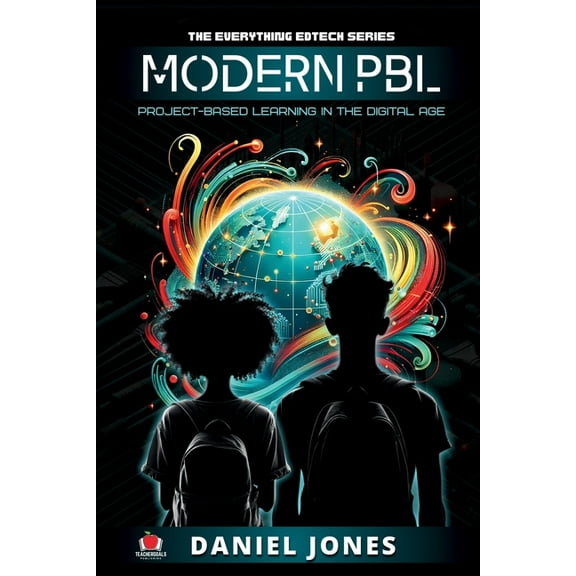 The Everything Edtech Modern PBL: Project-Based Learning in the Digital Age, Book 2, (Paperback)