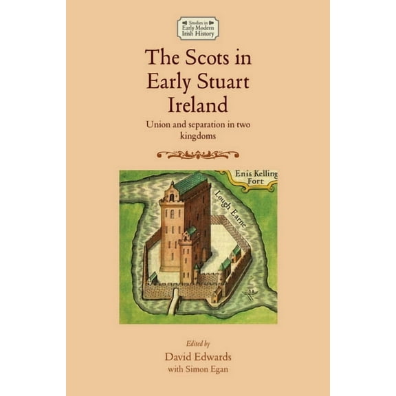 Studies in Early Modern Irish History: The Scots in Early Stuart Ireland (Paperback)