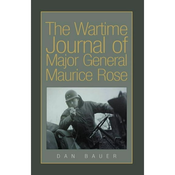 The Wartime Journal of Major General Maurice Rose (Paperback)