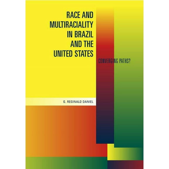 Race and Multiraciality in Brazil and the United States: Converging Paths?, (Paperback)