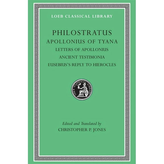 Loeb Classical Library: Apollonius of Tyana, Volume III: Letters of Apollonius. Ancient Testimonia. Eusebius's Reply to Hierocles (Hardcover)