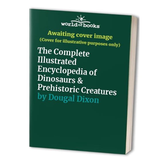 Pre-Owned The Complete Illustrated Encyclopedia of Dinosaurs & Prehistoric Creatures Paperback