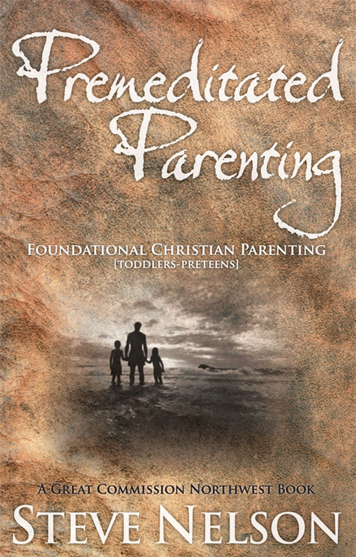 Premeditated Parenting - Foundational Christian Parenting ...
