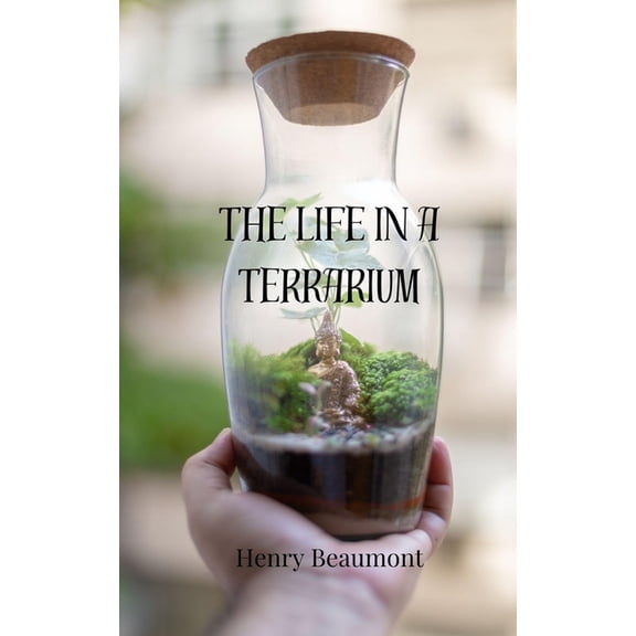 The Life in a Terrarium, (Paperback)