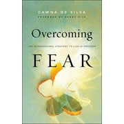 Overcoming Fear: The Supernatural Strategy to Live in Freedom [Paperback - Used]