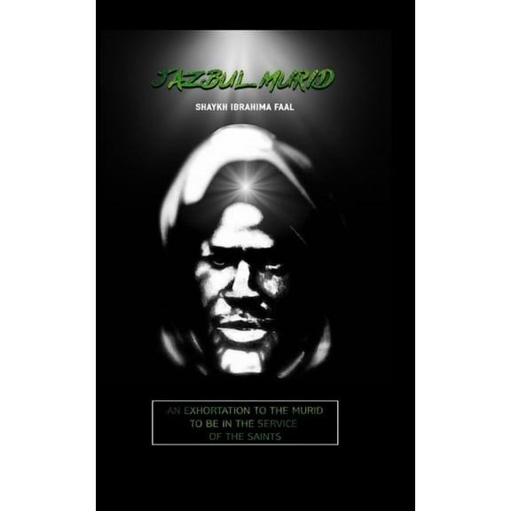 Jazbul Murid : An Exhortation to the Murid to Be in the Service of the Saints (Paperback)