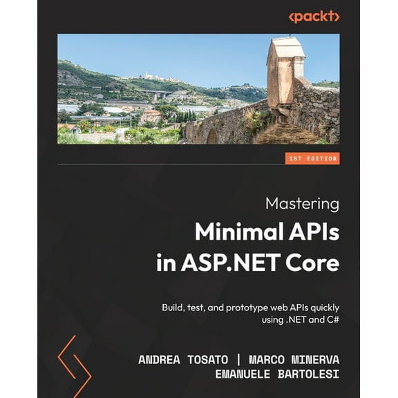 Mastering Minimal APIs in ASP.NET Core: Build, test, and prototype web APIs quickly using .NET and C# (Paperback)