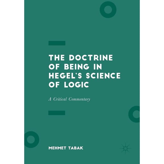 The Doctrine of Being in Hegel's Science of Logic: A Critical Commentary, (Paperback)