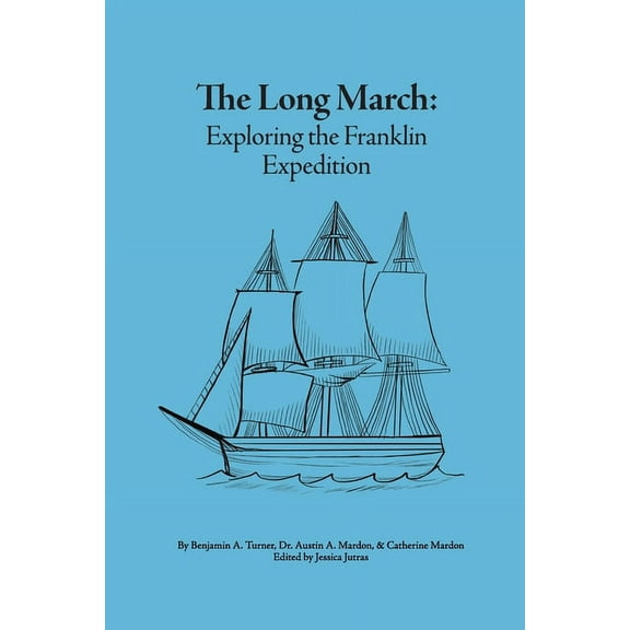 The Long March: Exploring the Franklin Expedition, (Paperback)