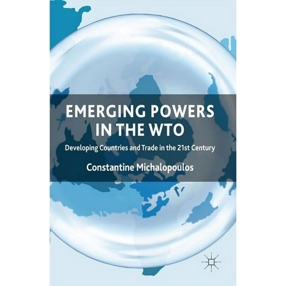 Emerging Powers in the WTO: Developing Countries and Trade in the 21st Century, (Hardcover)