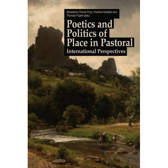 Poetics and Politics of Place in Pastoral: International Perspectives (Paperback)