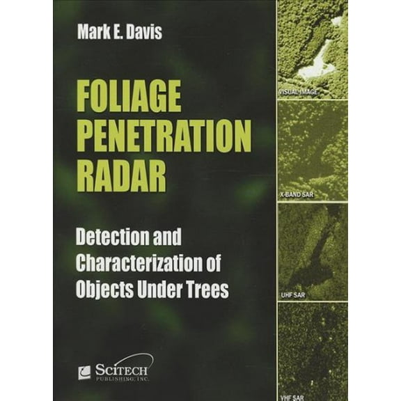 Radar, Sonar and Navigation: Foliage Penetration Radar: Detection and Characterisation of Objects Under Trees (Hardcover)